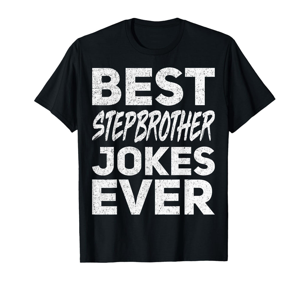 Best Stepbrother Jokes Ever T-Shirt - Custom Art Print Unisex - T-Shirt, Sweatshirt, Hoodie