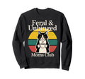 Feral Unhinged Moms Club Cat Sweatshirt - Casual Everyday Wear for Adults - T-Shirt, Sweatshirt, Hoodie