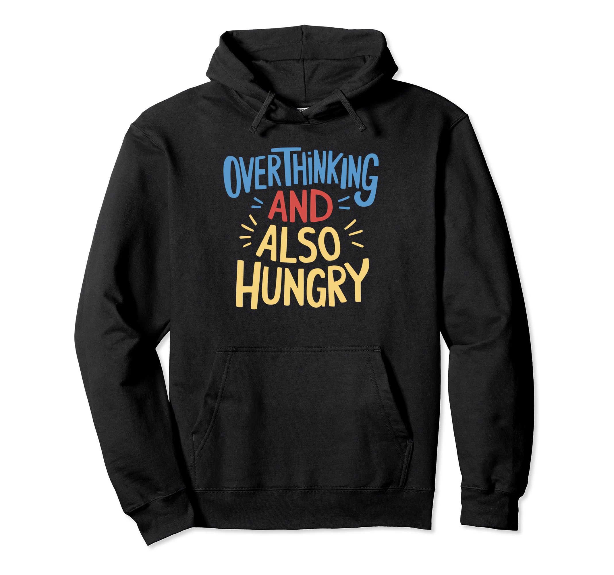 Hungry Overthinker Food Anxiety Emotional Hoodie - Streetwear Style Unisex - T-Shirt, Sweatshirt, Hoodie