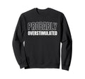 Anxiety Introvert Mental Sweatshirt - Casual Everyday Wear Men Women - T-Shirt, Sweatshirt, Hoodie