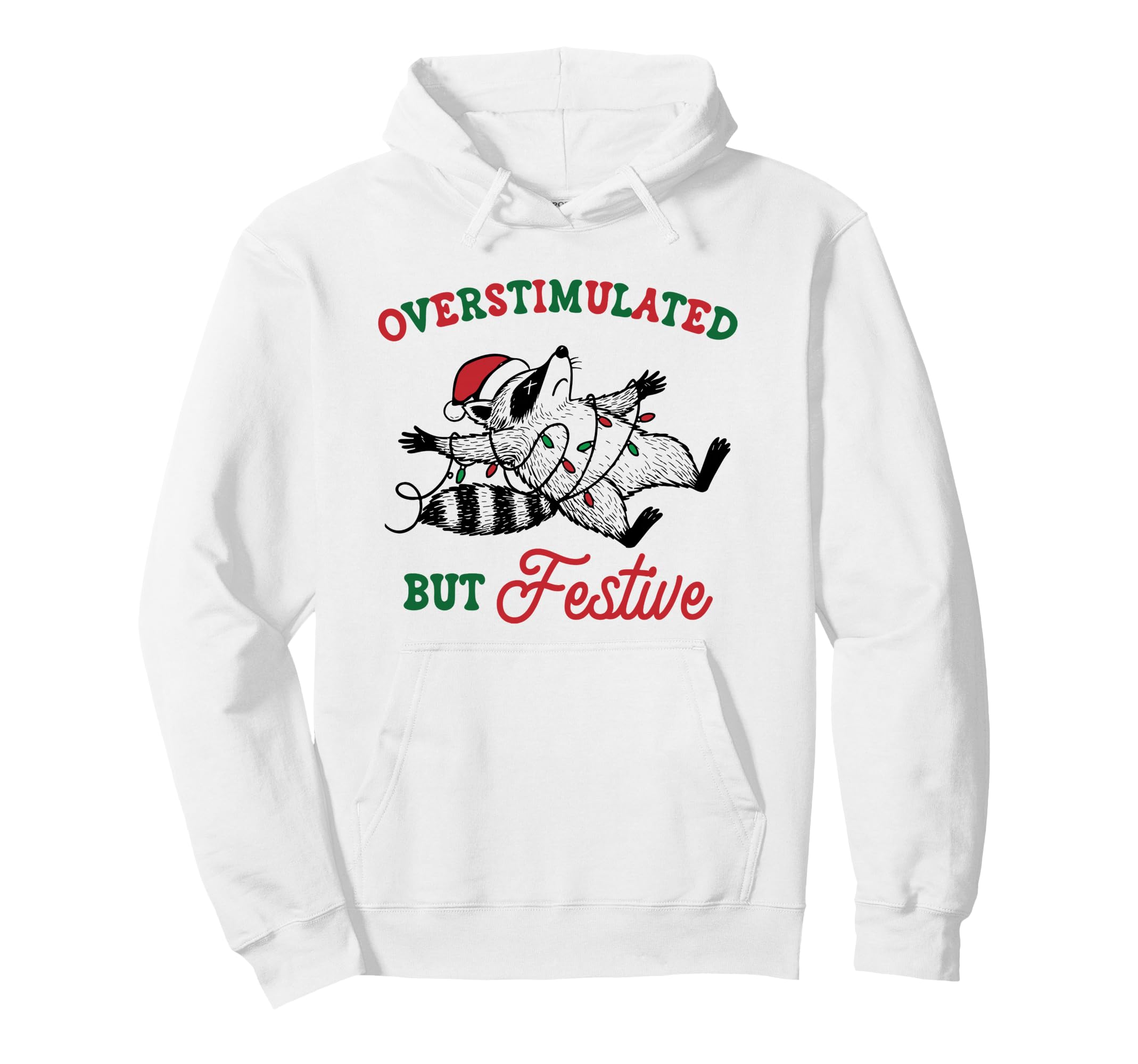 Overstimulated But Festive Raccoon Hoodie - Unique Graphic Unisex - T-Shirt, Sweatshirt, Hoodie
