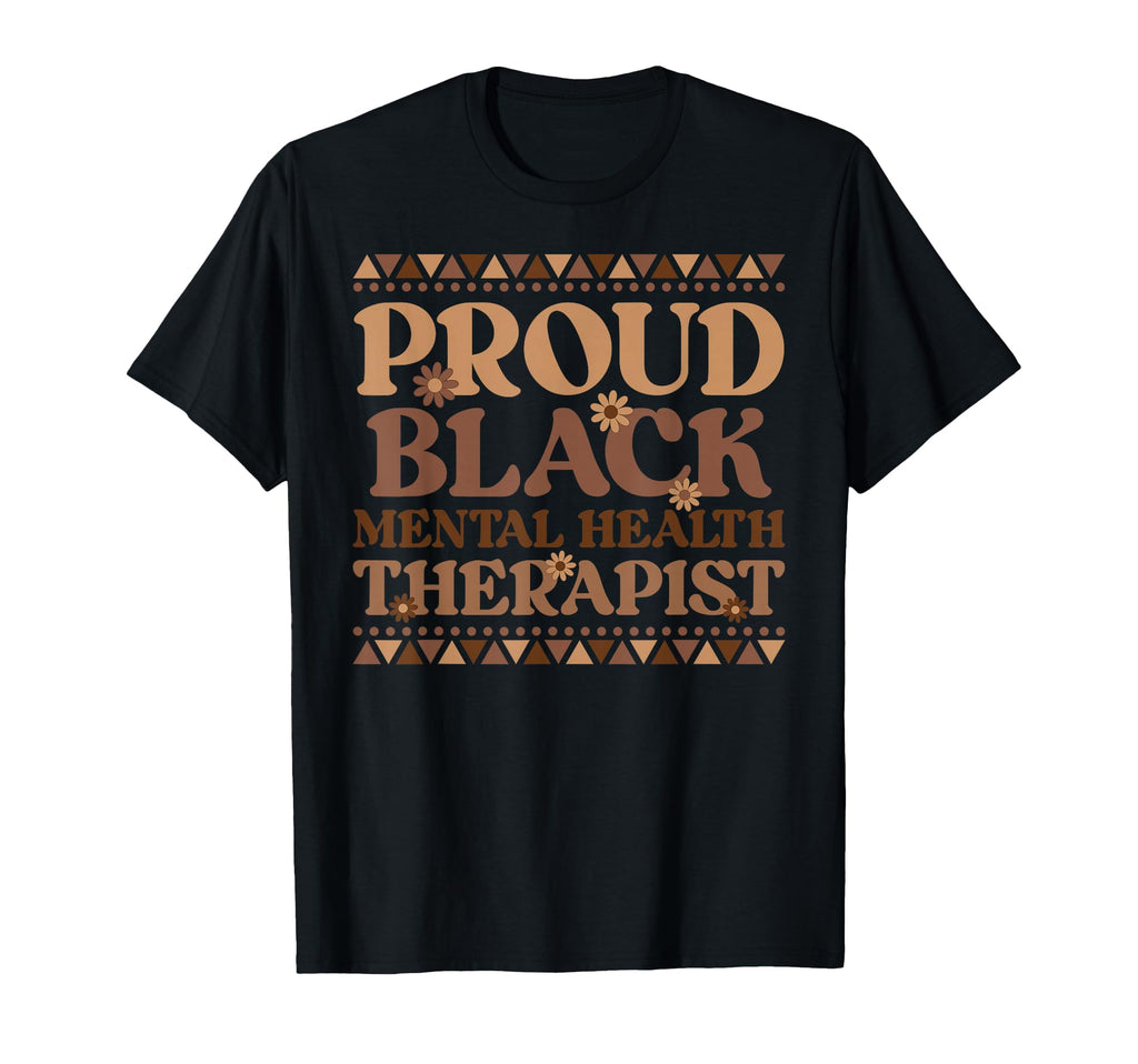 Proud Black Mental Health Therapist T-Shirt - Novelty Apparel for Adults - T-Shirt, Sweatshirt, Hoodie
