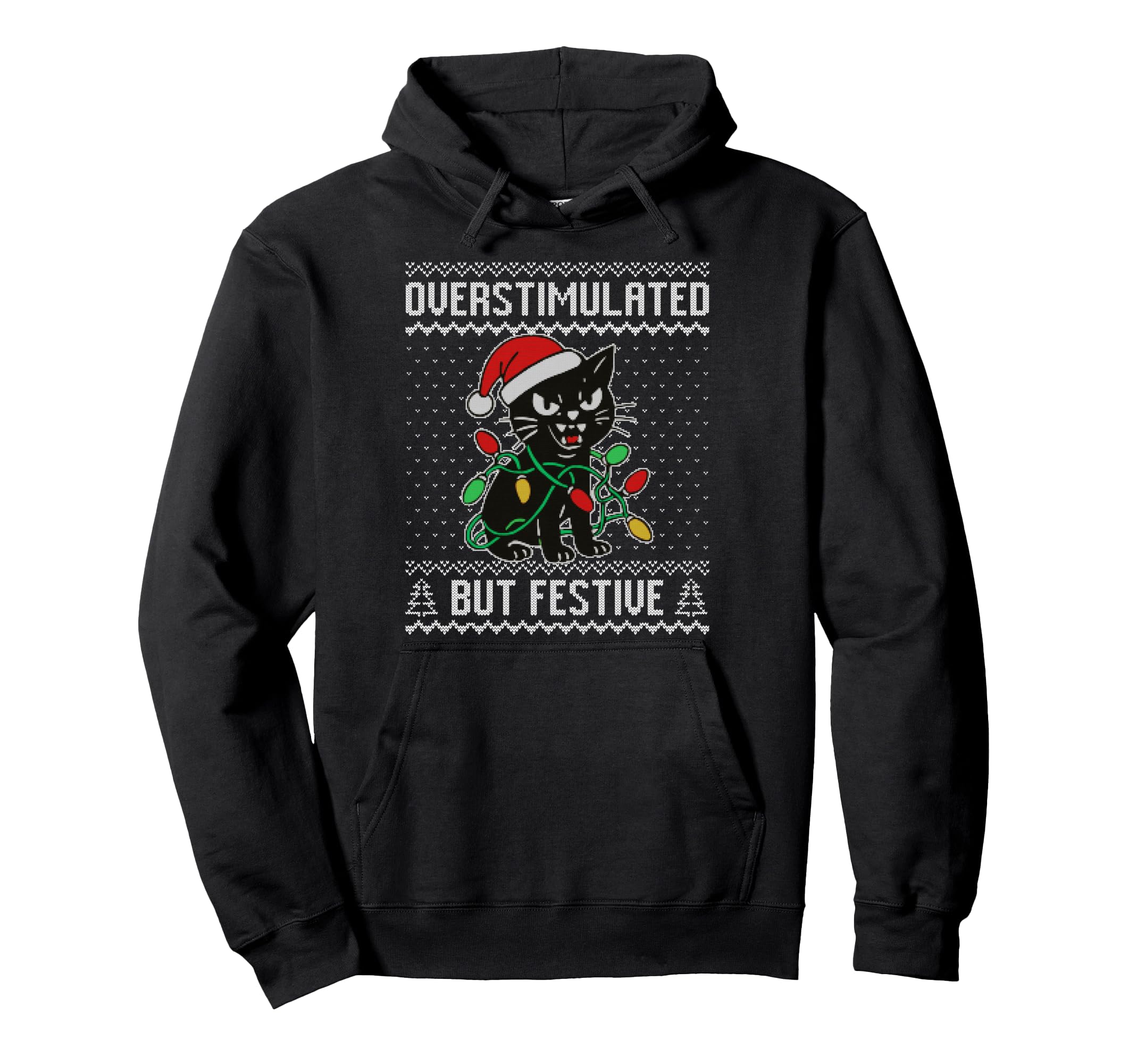 Overstimulated But Festive Black Cat Ugly Hoodie - Unique Graphic Men Women - T-Shirt, Sweatshirt, Hoodie