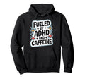 Adhd And Caffeine Fueled Daily Brain Hoodie - Custom Art Print Men Women - T-Shirt, Sweatshirt, Hoodie