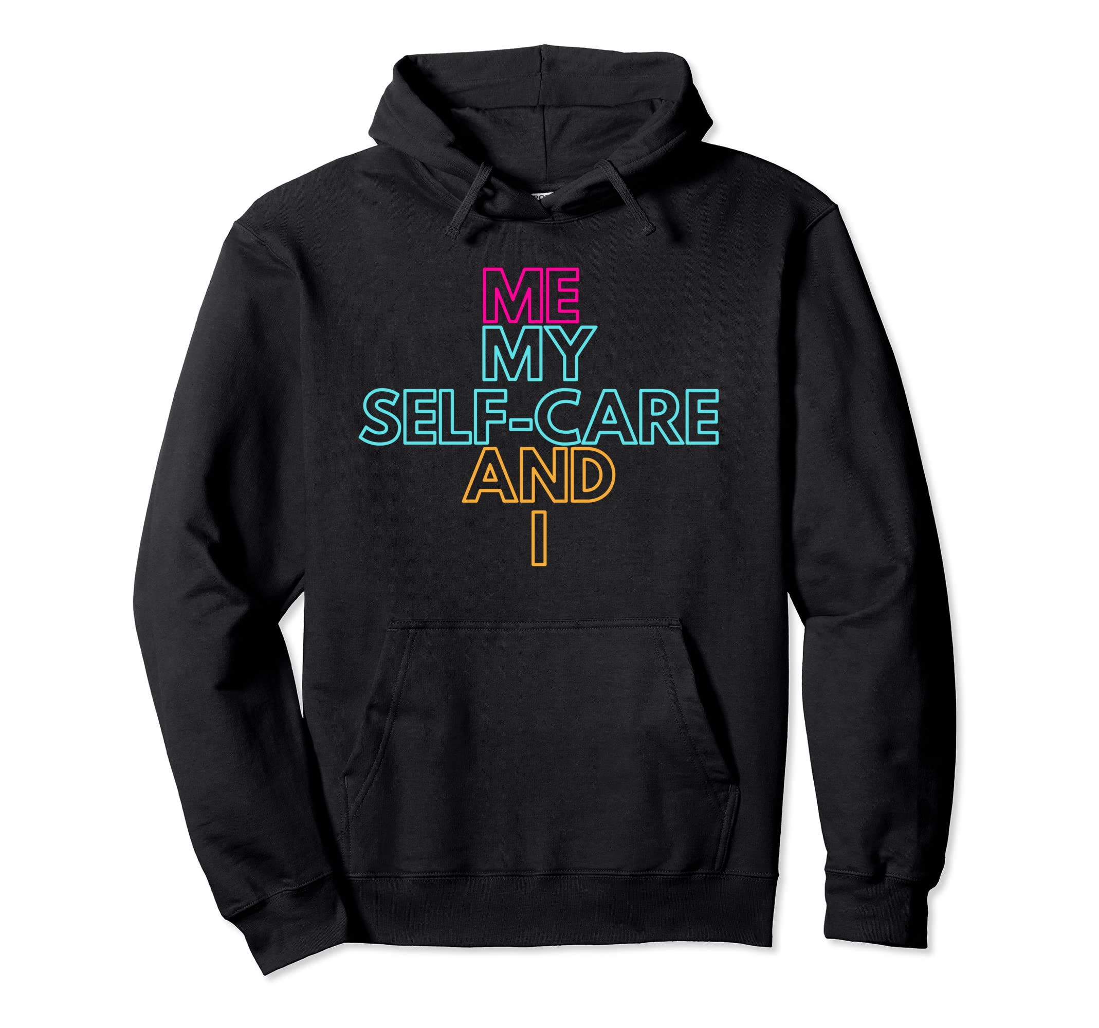 Me My Self Care I Hoodie - Unique Graphic for Adults - T-Shirt, Sweatshirt, Hoodie