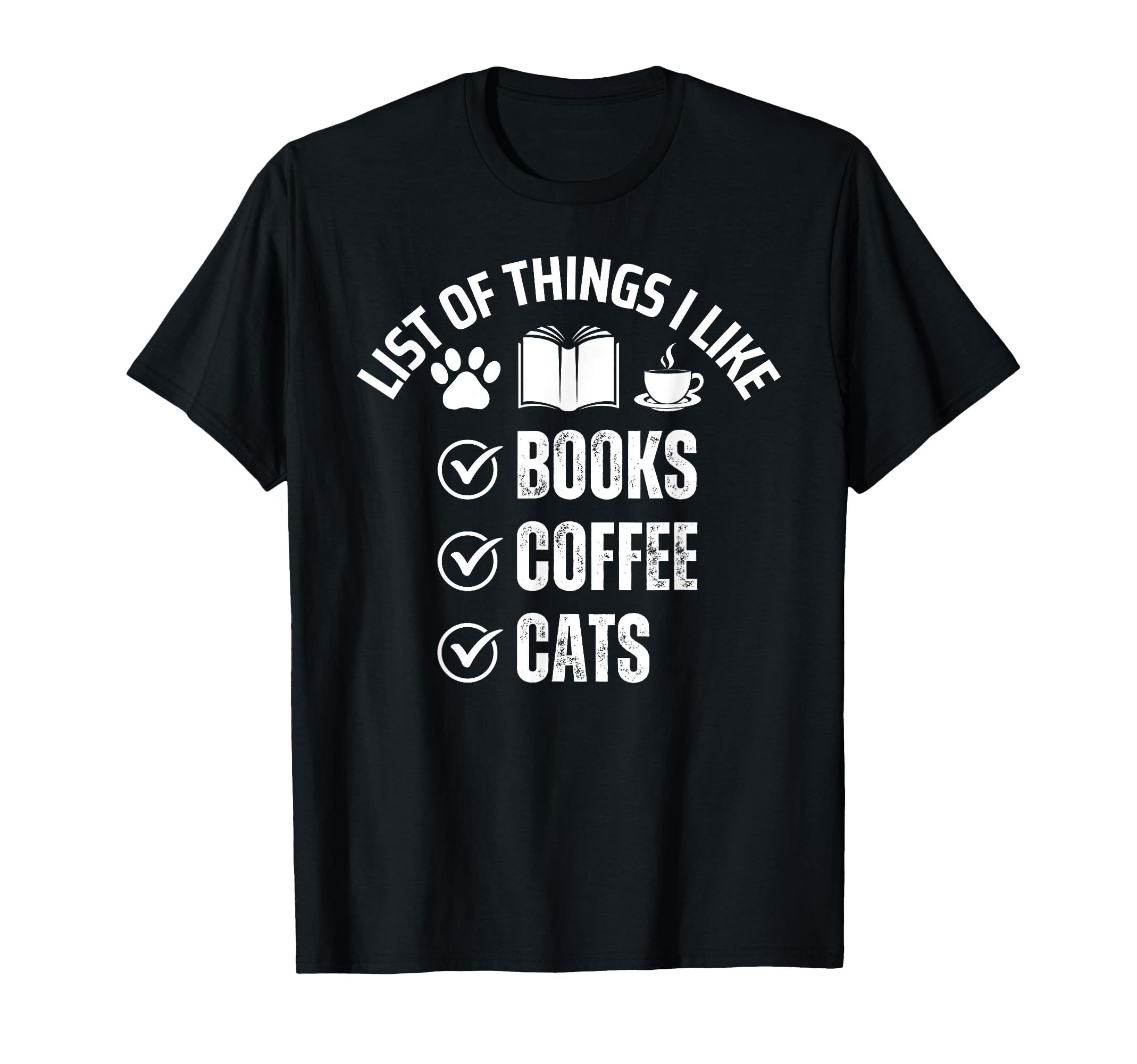 List Things I Like Books Coffee And Cats T-Shirt - Graphic Print Men Women - T-Shirt, Sweatshirt, Hoodie