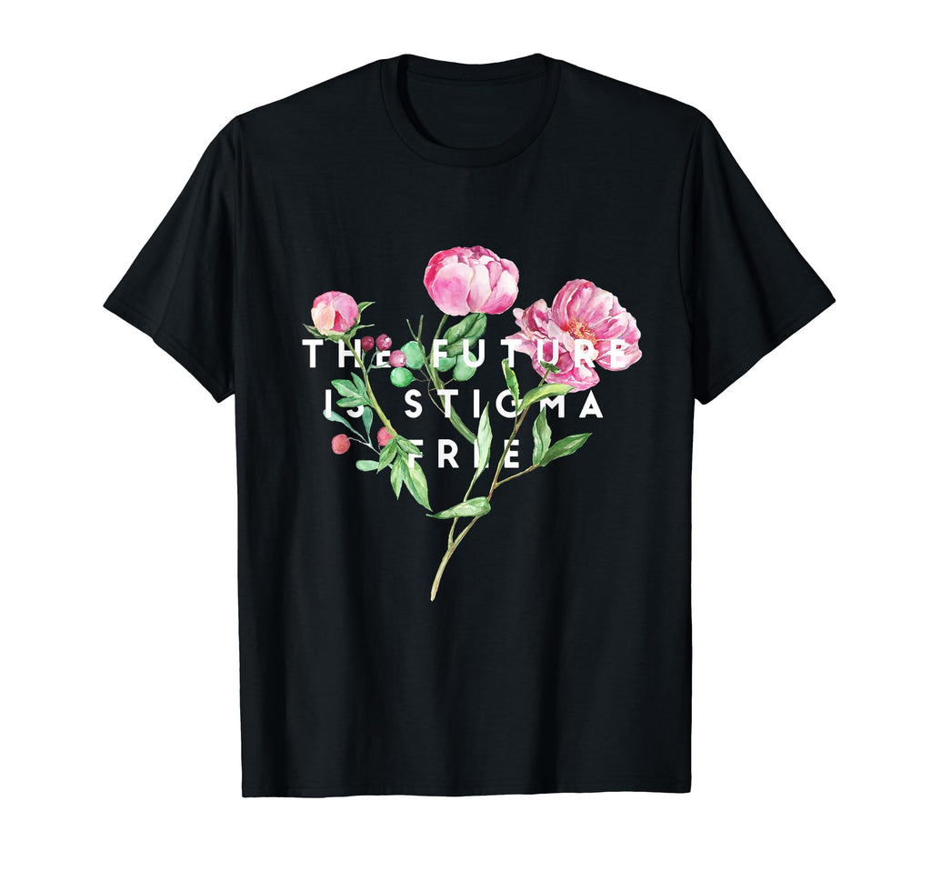 Future Is Stigma Free T-Shirt - Graphic Print Unisex - T-Shirt, Sweatshirt, Hoodie