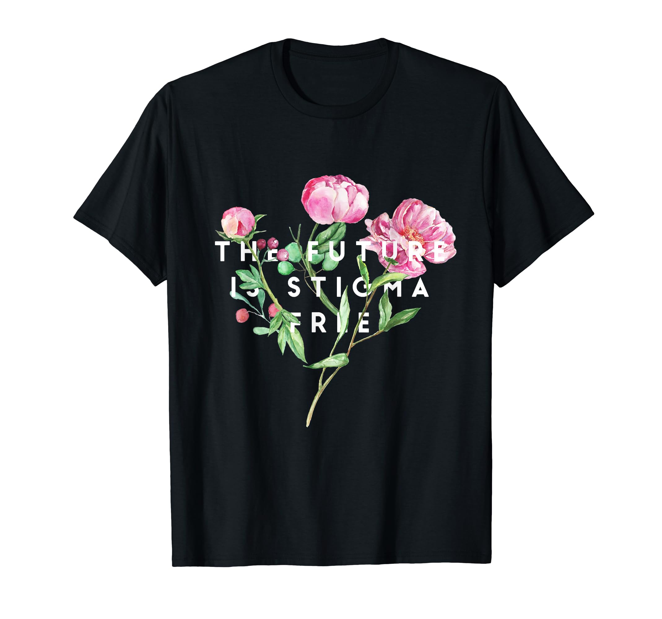 Future Is Stigma Free T-Shirt - Graphic Print Unisex - T-Shirt, Sweatshirt, Hoodie