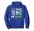 Its Ok To Not Be Ok Mental Health Hoodie - Fun Novelty Design for Adults - T-Shirt, Sweatshirt, Hoodie