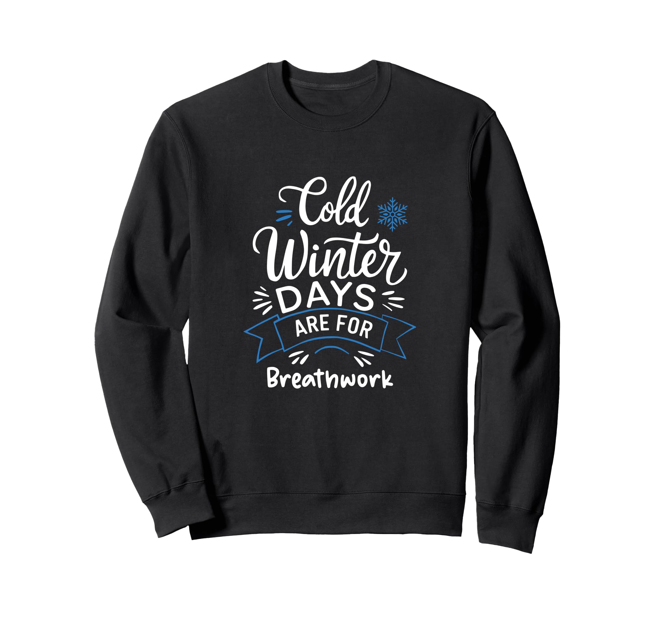 Cold Winter Days Are Breathwork Sweatshirt - Minimalist Print for Adults - T-Shirt, Sweatshirt, Hoodie