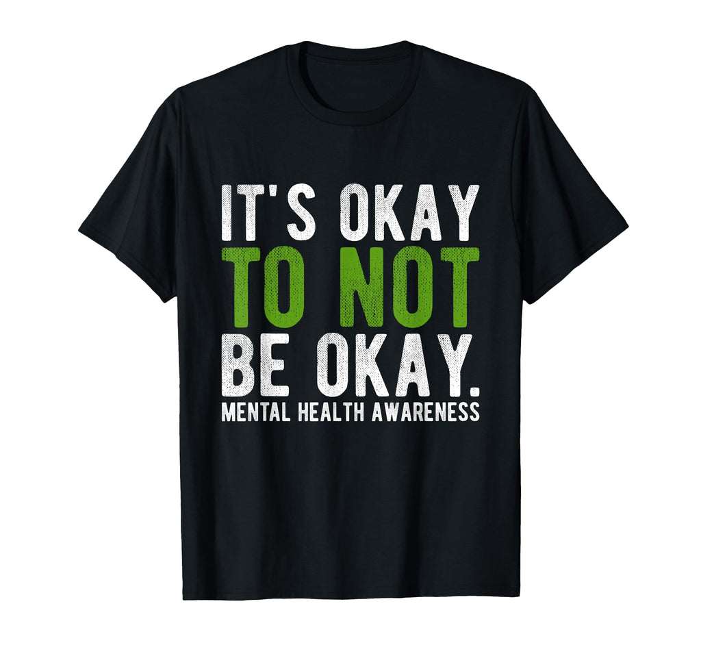 Its Okay To Not Be Okay Mental Health T-Shirt - Unique Graphic Men Women - T-Shirt, Sweatshirt, Hoodie