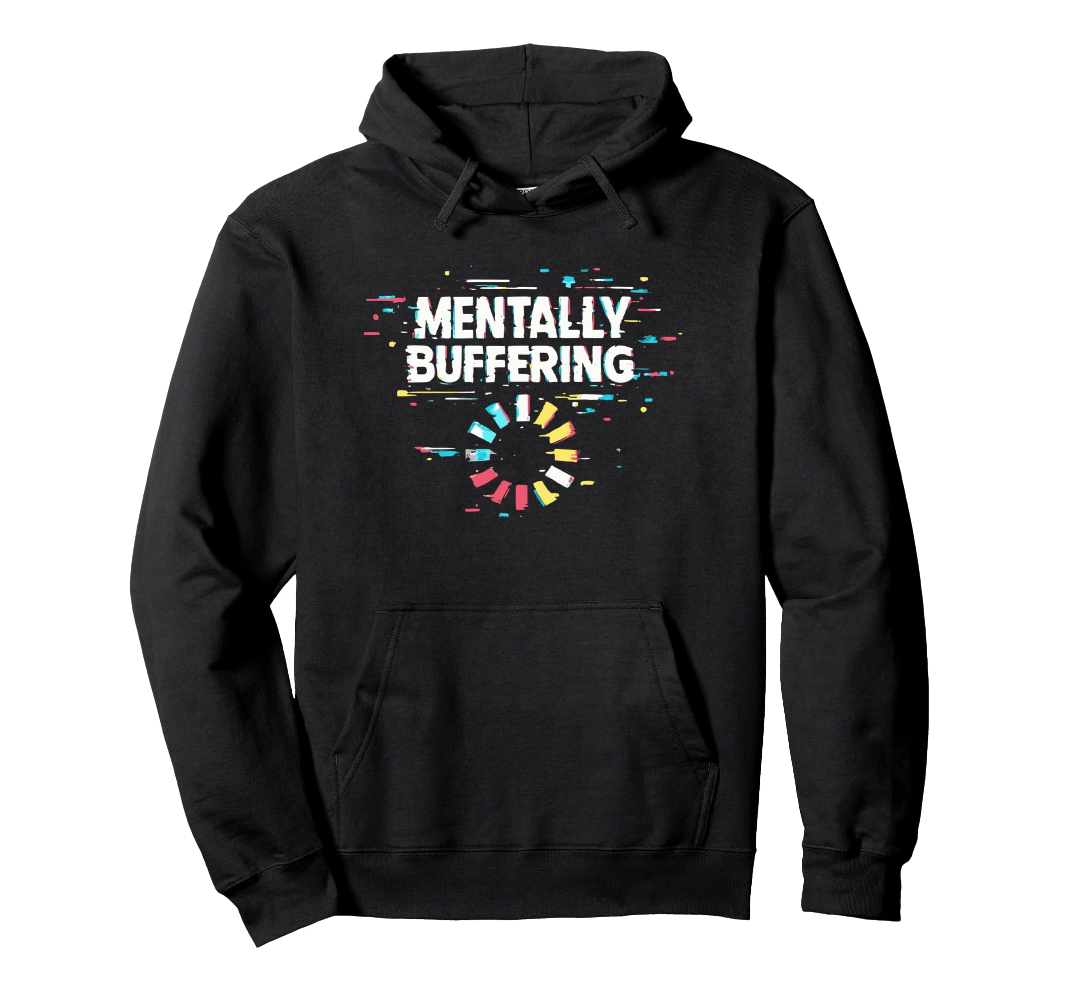 Mentally Buffering Funny Meme Mental Hoodie - Streetwear Style for Adults - T-Shirt, Sweatshirt, Hoodie