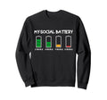 My Social Battery Introverts Sweatshirt - Unique Graphic Men Women - T-Shirt, Sweatshirt, Hoodie
