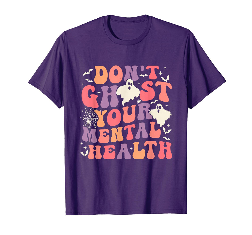 Dont Ghost Your Mental Health Feeling T-Shirt - Graphic Print Unisex - T-Shirt, Sweatshirt, Hoodie