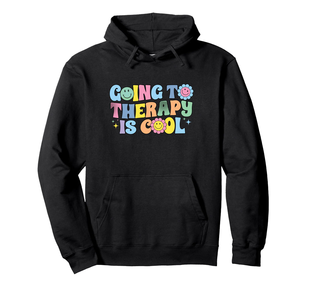 Going To Therapy Is Mental Health Hoodie - Custom Art Print Unisex - T-Shirt, Sweatshirt, Hoodie