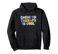 Going To Therapy Is Mental Health Hoodie - Custom Art Print Unisex - T-Shirt, Sweatshirt, Hoodie
