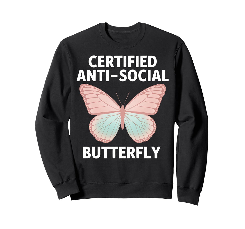 Certified Anti Social Butterfly Art Sweatshirt - Fun Novelty Design Unisex - T-Shirt, Sweatshirt, Hoodie