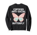 Certified Anti Social Butterfly Art Sweatshirt - Fun Novelty Design Unisex - T-Shirt, Sweatshirt, Hoodie