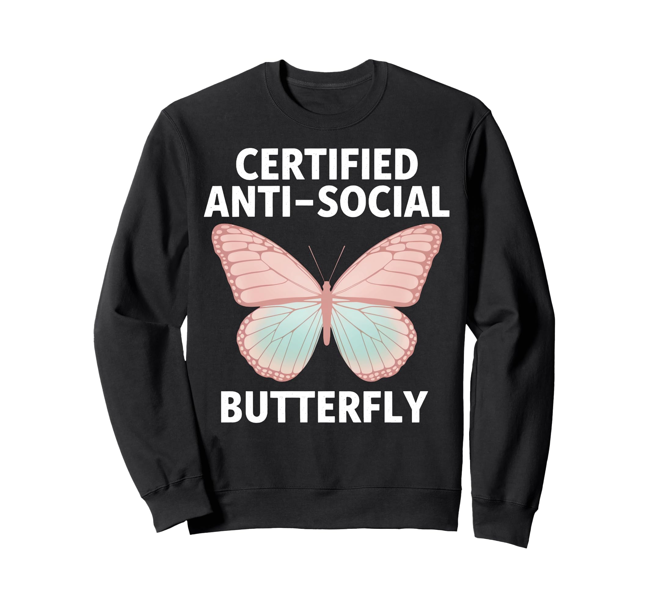 Certified Anti Social Butterfly Art Sweatshirt - Fun Novelty Design Unisex - T-Shirt, Sweatshirt, Hoodie