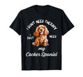 Cocker Spaniel Dog Lover I Just Need T-Shirt - Streetwear Style Men Women - T-Shirt, Sweatshirt, Hoodie