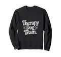 Therapy Dog Team Animal Support Sweatshirt - Novelty Apparel for Adults - T-Shirt, Sweatshirt, Hoodie