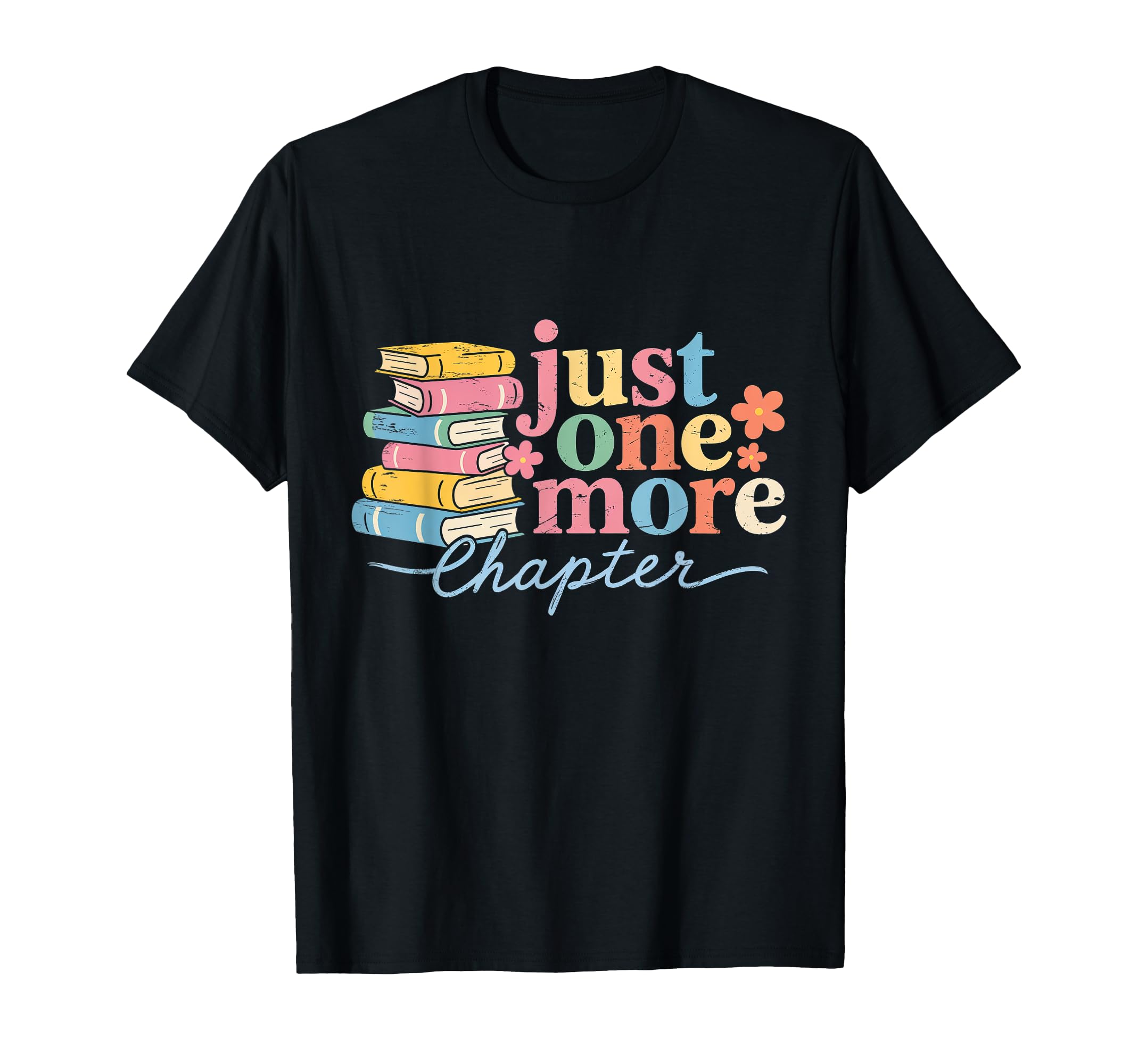 Just One More Chapter Floral Book T-Shirt - Casual Everyday Wear Men Women - T-Shirt, Sweatshirt, Hoodie