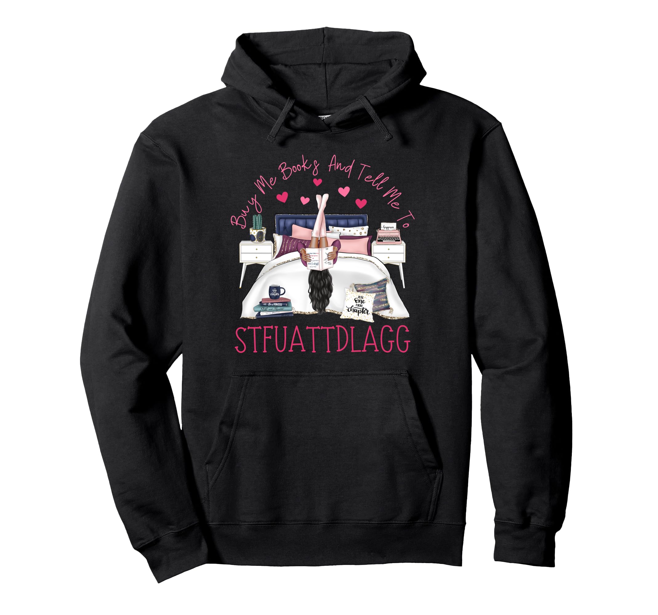 Buy Me Books And Tell Me To Hoodie - Novelty Apparel for Adults - T-Shirt, Sweatshirt, Hoodie