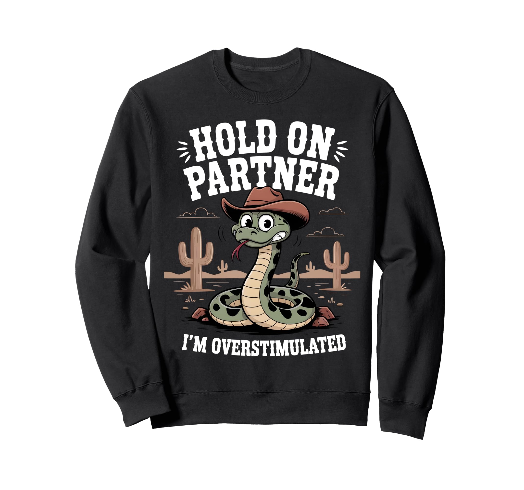 Hold Partner Im Overstimulated Funny Sweatshirt - Custom Art Print Unisex - T-Shirt, Sweatshirt, Hoodie