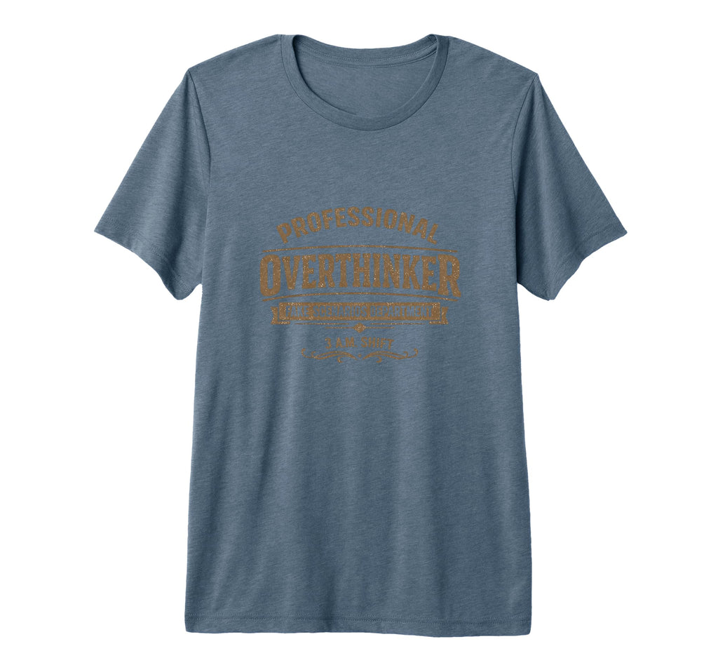 Professional Overthinker Fake T-Shirt - Fun Novelty Design Men Women - T-Shirt, Sweatshirt, Hoodie