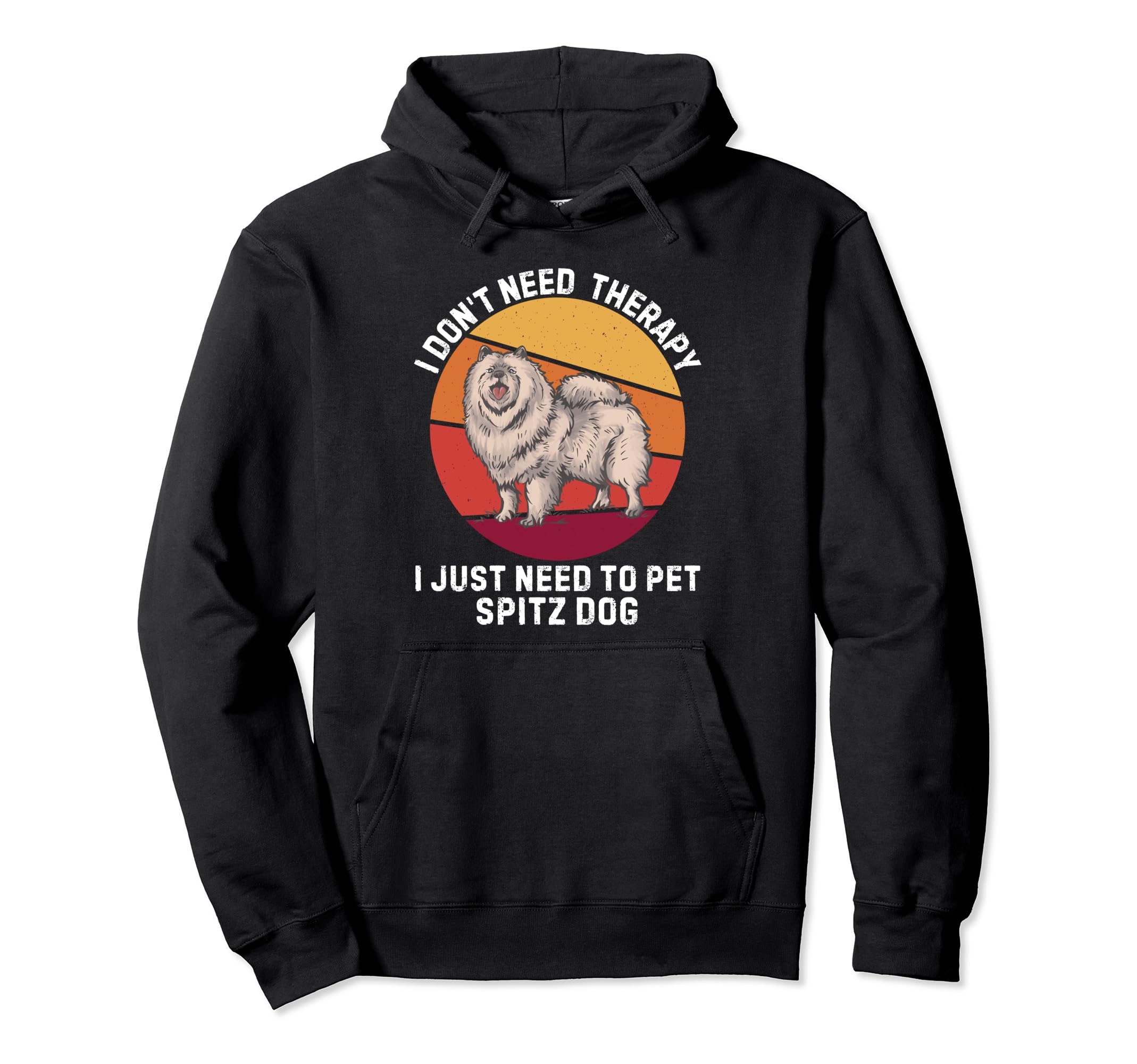 I Dont Need Therapy I Just Need To Pet Hoodie - Unique Graphic for Adults - T-Shirt, Sweatshirt, Hoodie