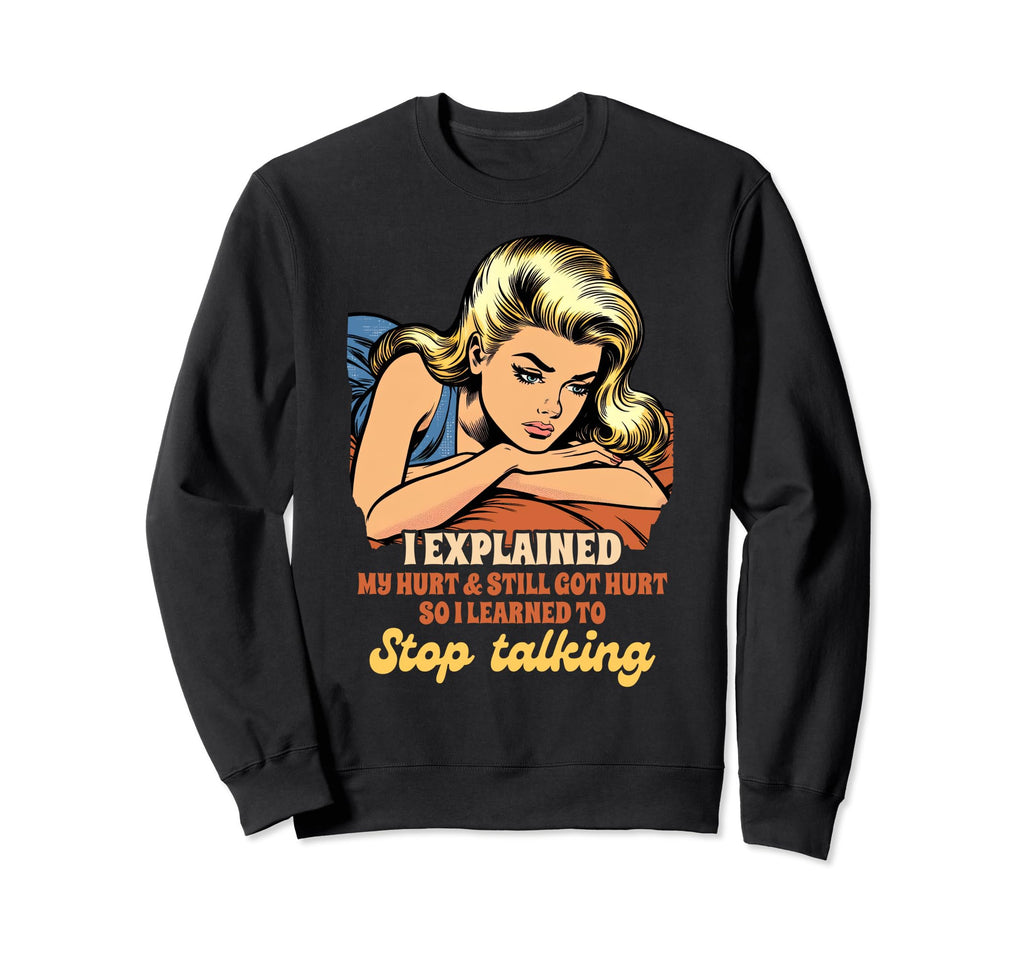 Anxiety Mental Health I Explained My Sweatshirt - Unique Graphic Men Women - T-Shirt, Sweatshirt, Hoodie