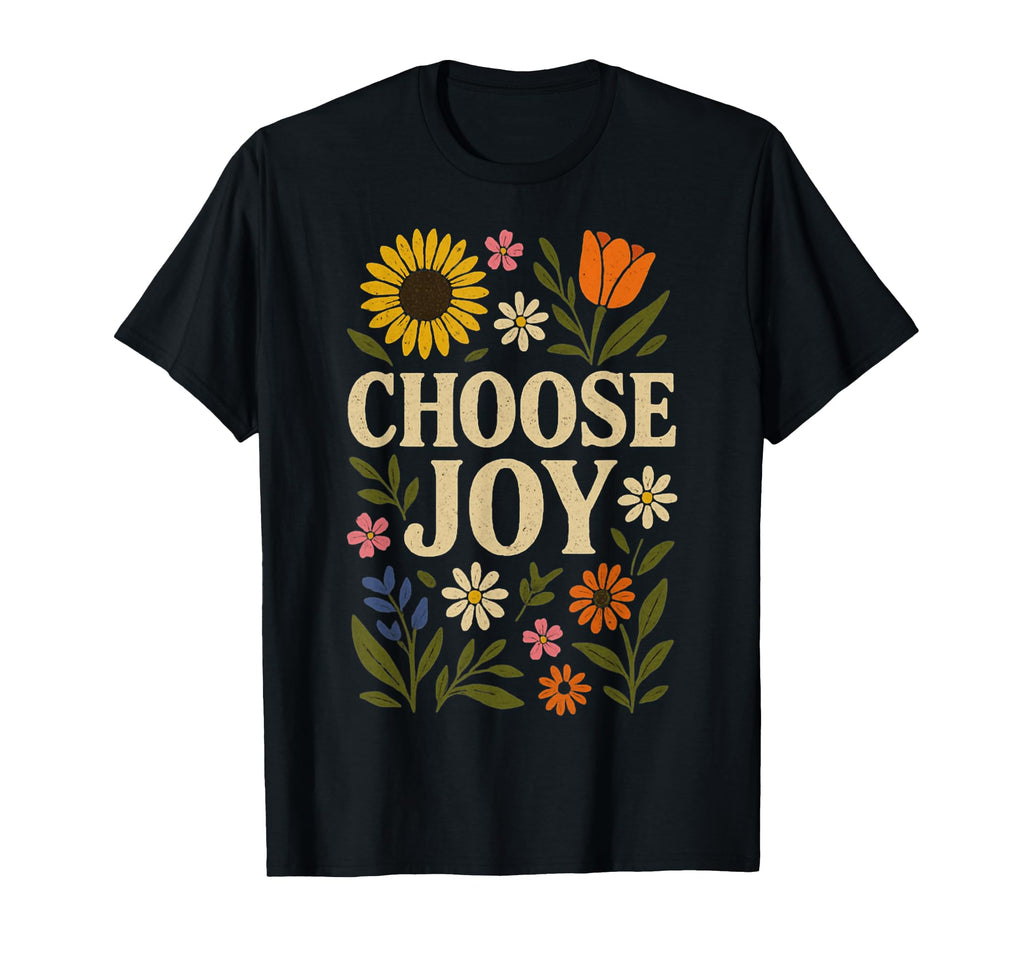 Choose Joy Floral Affirmation T-Shirt - Custom Art Print Men Women - T-Shirt, Sweatshirt, Hoodie