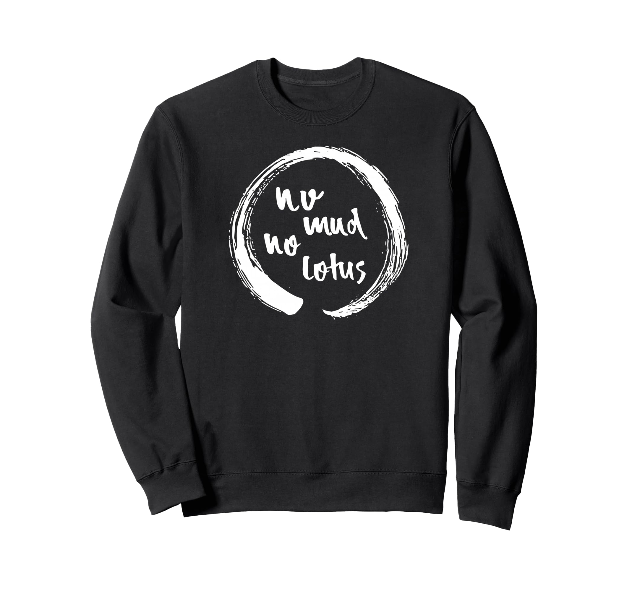 No Mud No Lotus Enso Sweatshirt - Fun Novelty Design for Adults - T-Shirt, Sweatshirt, Hoodie