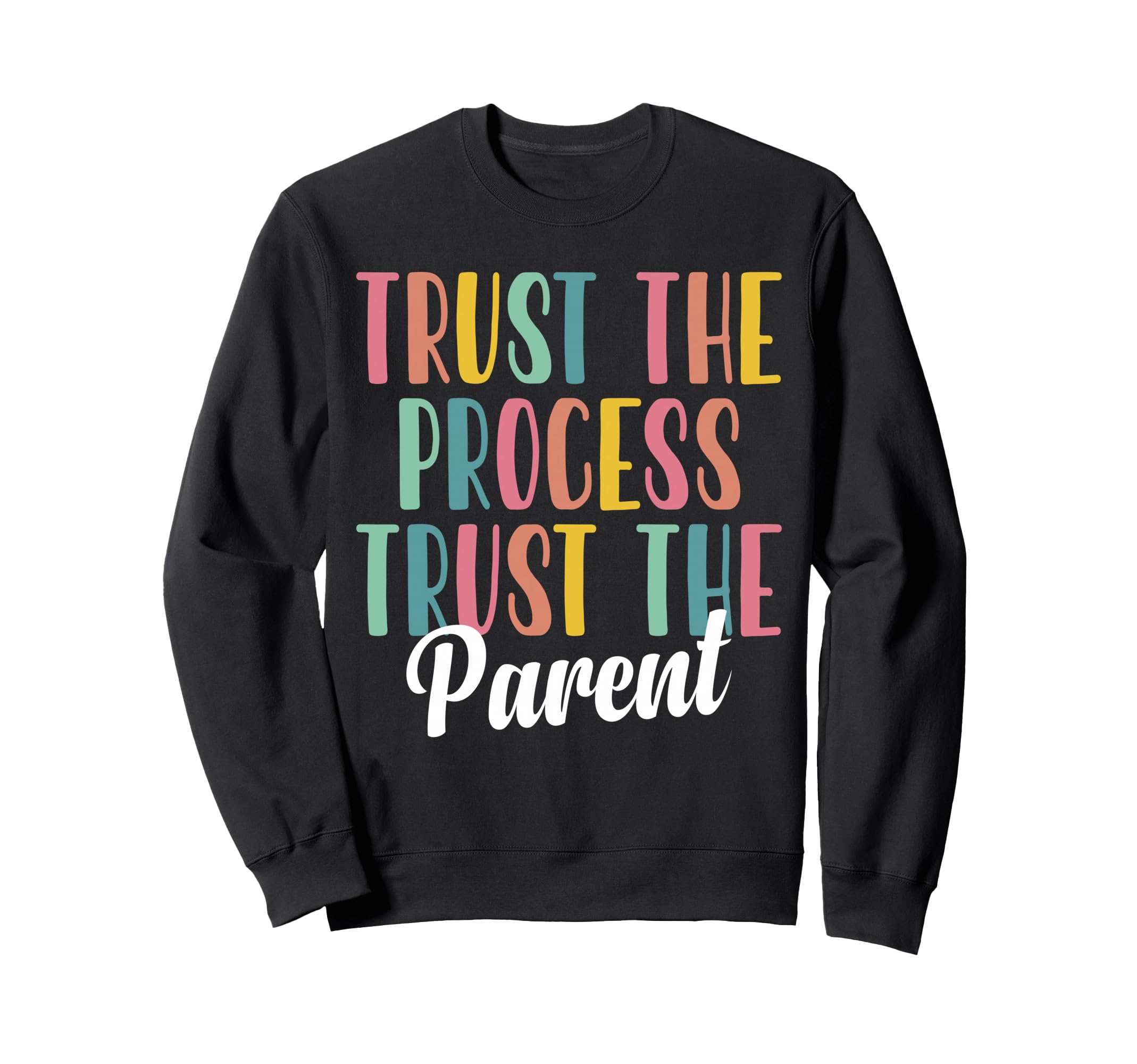 Trust Process Trust Parent Sweatshirt - Unique Graphic Unisex - T-Shirt, Sweatshirt, Hoodie