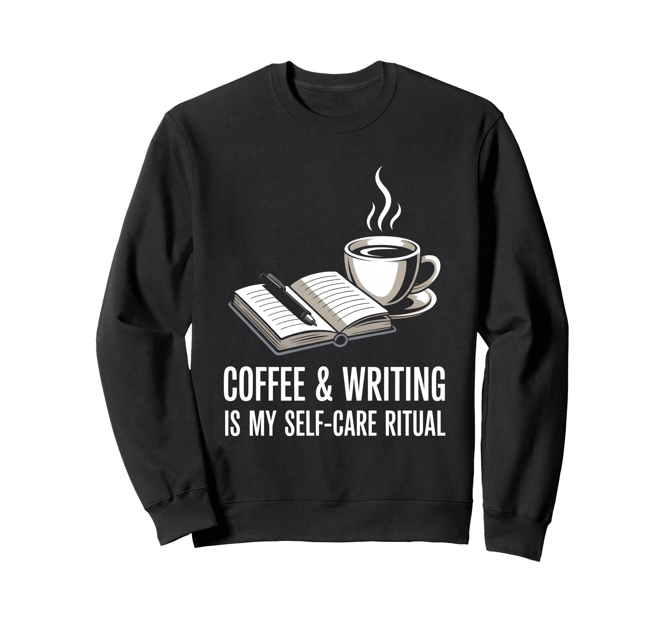 Coffee And Writing Is My Self Care Sweatshirt - Trendy Graphic for Adults - T-Shirt, Sweatshirt, Hoodie