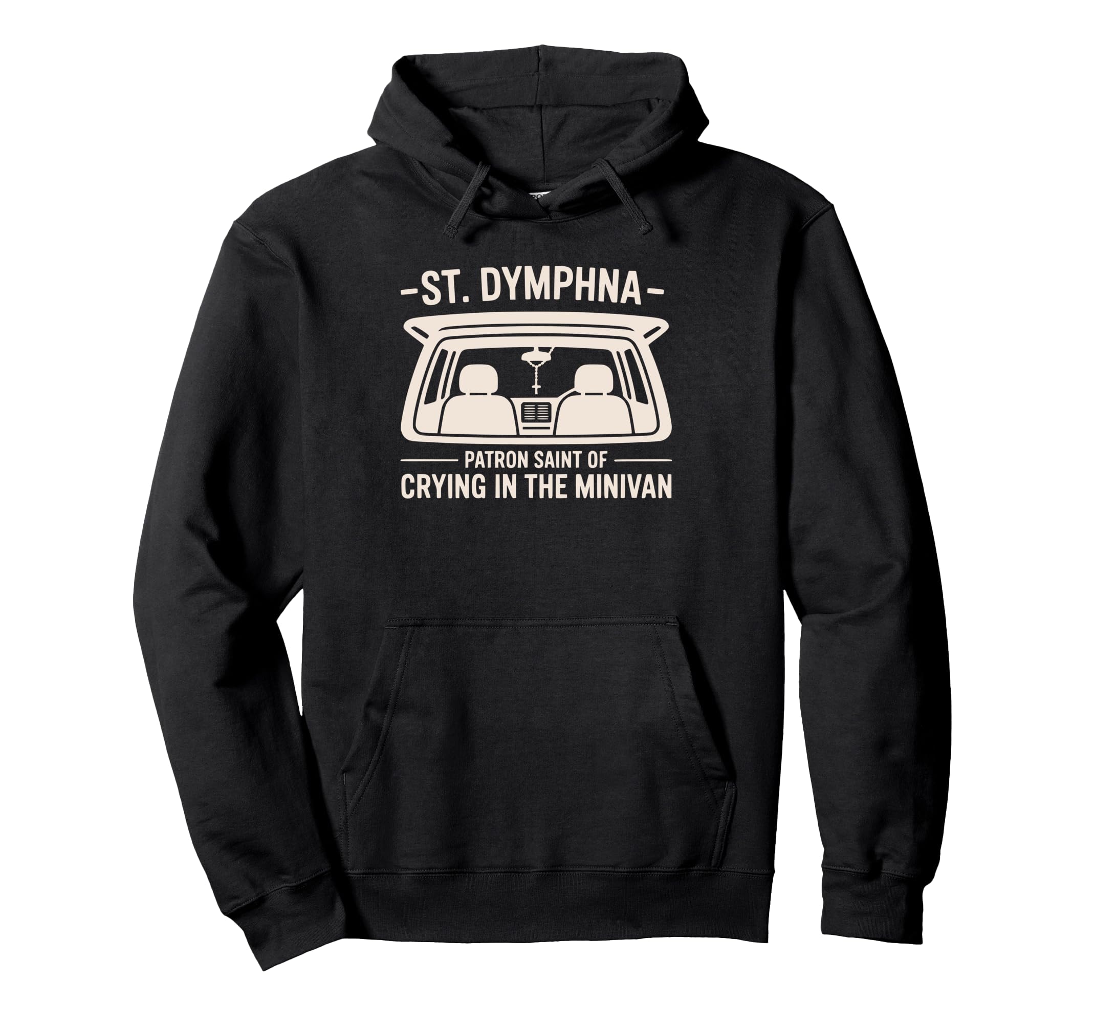 St Dymphna Funny Crying Minivan Mom Hoodie - Streetwear Style for Adults - T-Shirt, Sweatshirt, Hoodie