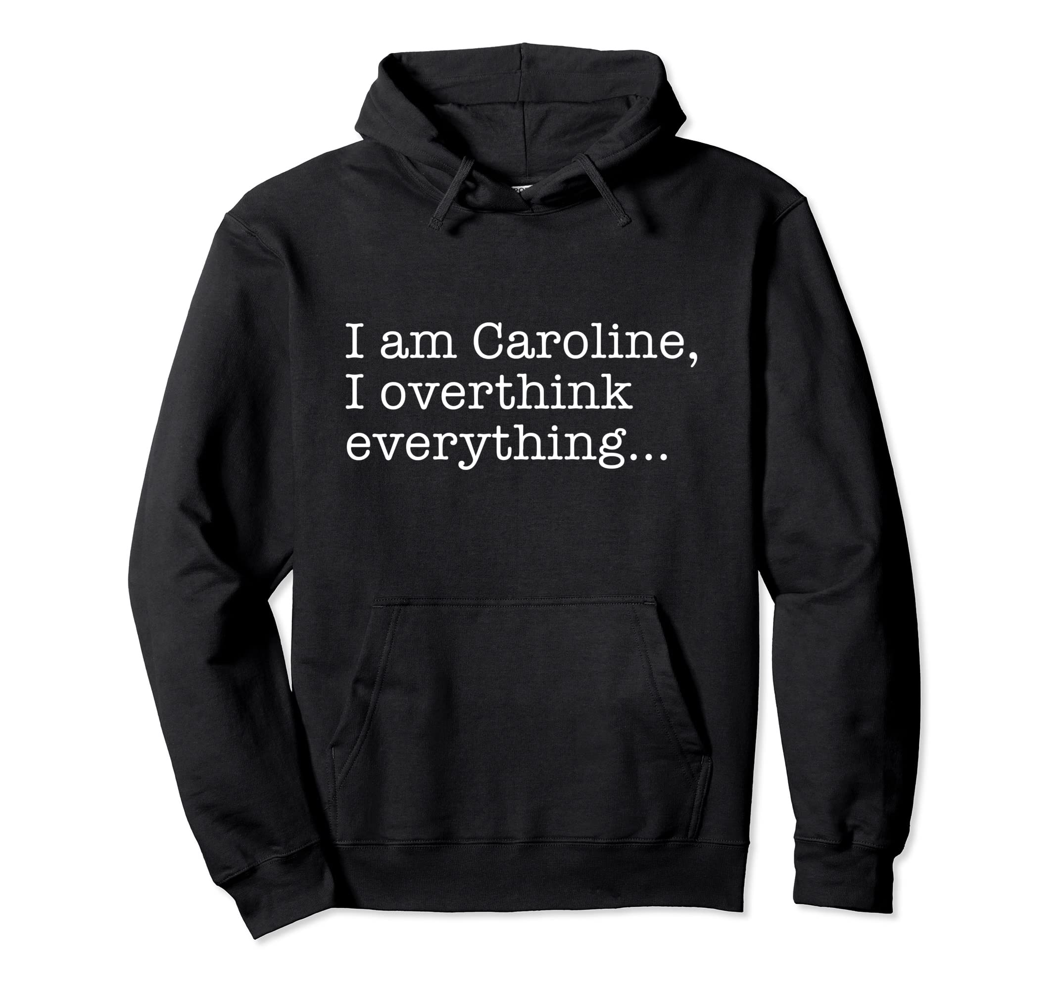 Caroline Name Funny Gag Sarcasm Those Hoodie - Minimalist Print Men Women - T-Shirt, Sweatshirt, Hoodie