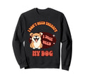 Funny Dog Lover I Just Need My Sweatshirt - Aesthetic Graphic Men Women - T-Shirt, Sweatshirt, Hoodie