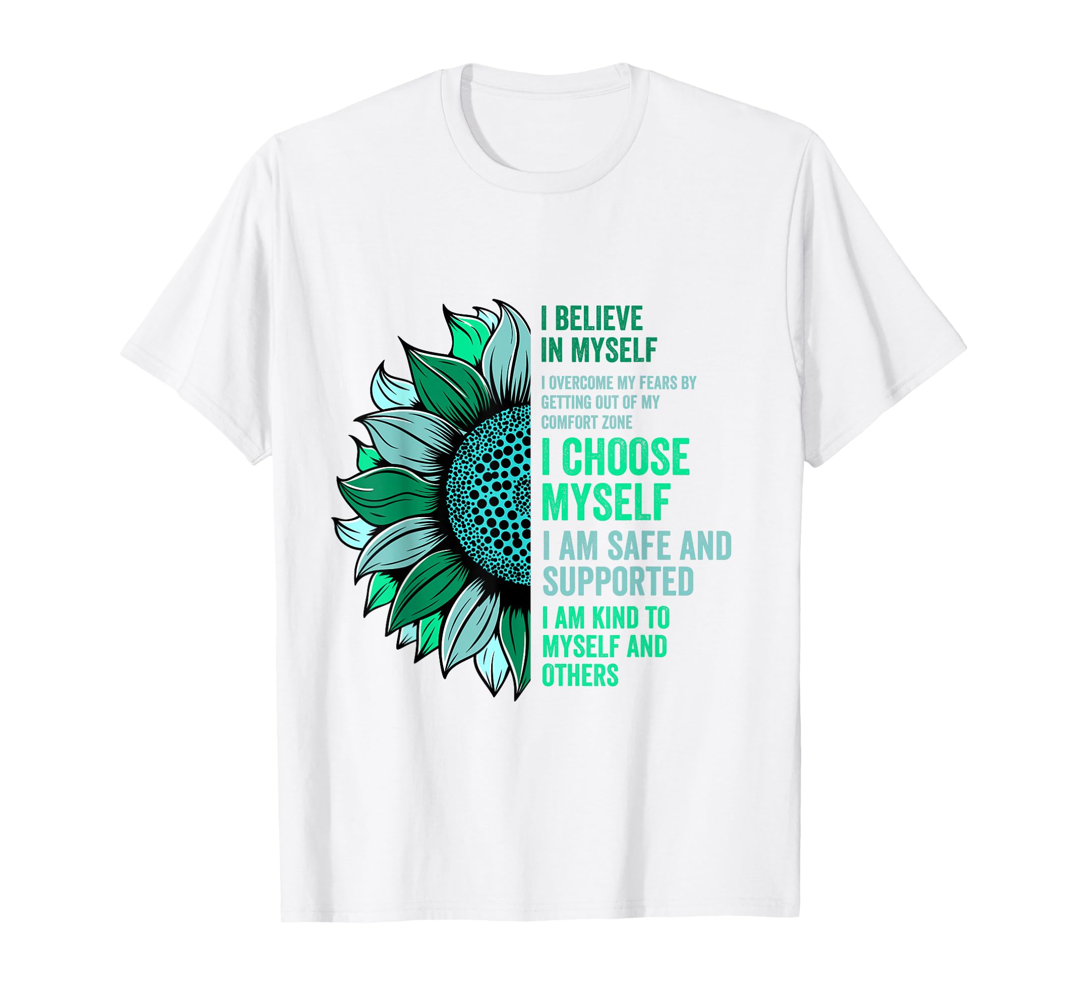 I Believe Myself Sunflower Mental T-Shirt - Aesthetic Graphic for Adults - T-Shirt, Sweatshirt, Hoodie