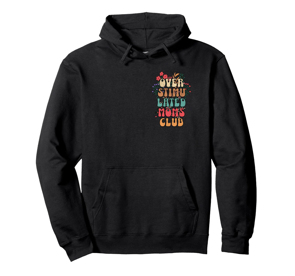 Overstimulated Moms Club Funny Introvert Hoodie - Trendy Graphic Men Women - T-Shirt, Sweatshirt, Hoodie