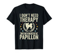 Dont Need Therapy Just Hug My Papillon T-Shirt - Trendy Graphic Unisex - T-Shirt, Sweatshirt, Hoodie
