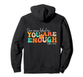 Dear Person Behind Me You Are Enough Hoodie - Aesthetic Graphic Unisex - T-Shirt, Sweatshirt, Hoodie