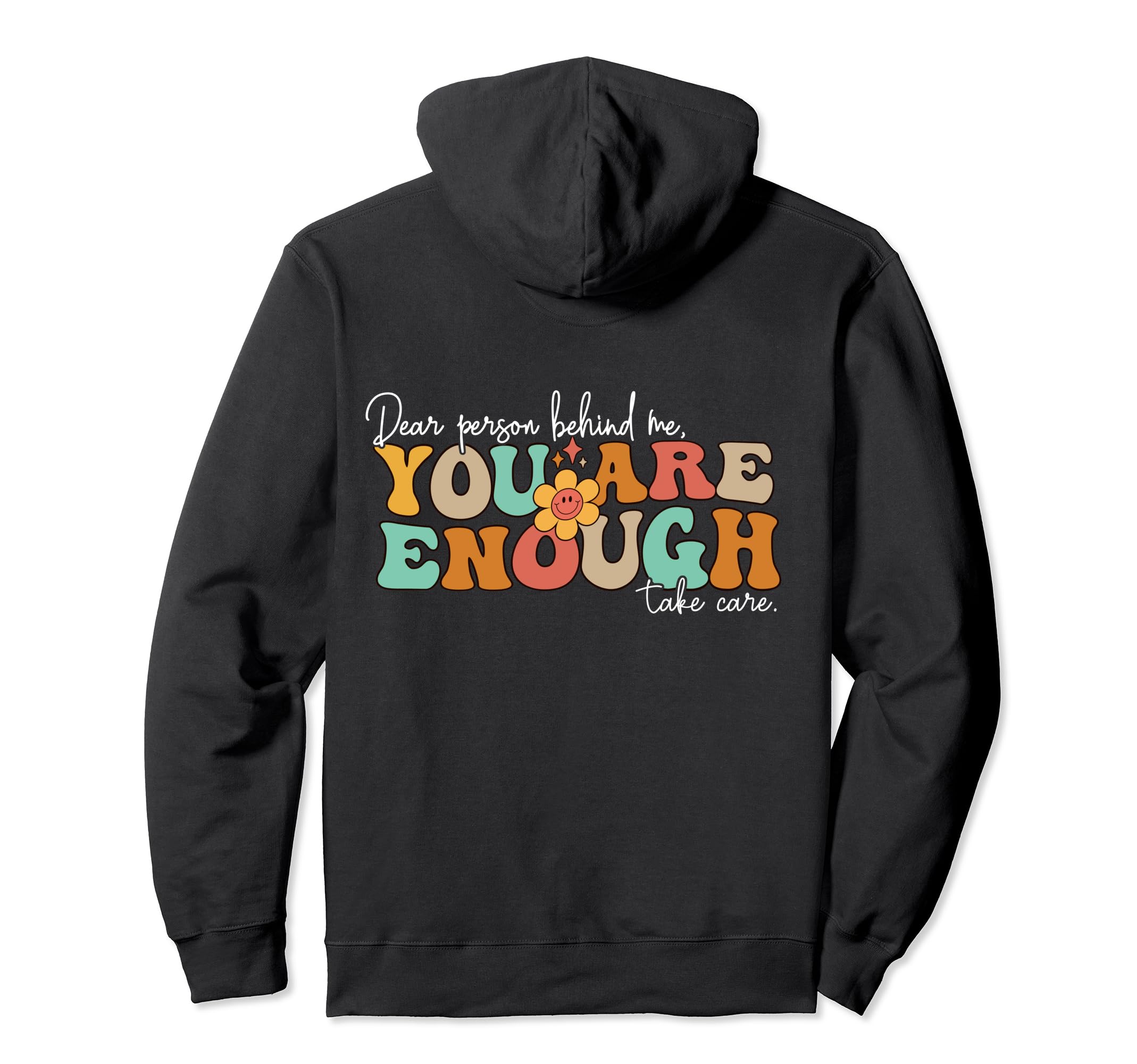 Dear Person Behind Me You Are Enough Hoodie - Aesthetic Graphic Unisex - T-Shirt, Sweatshirt, Hoodie