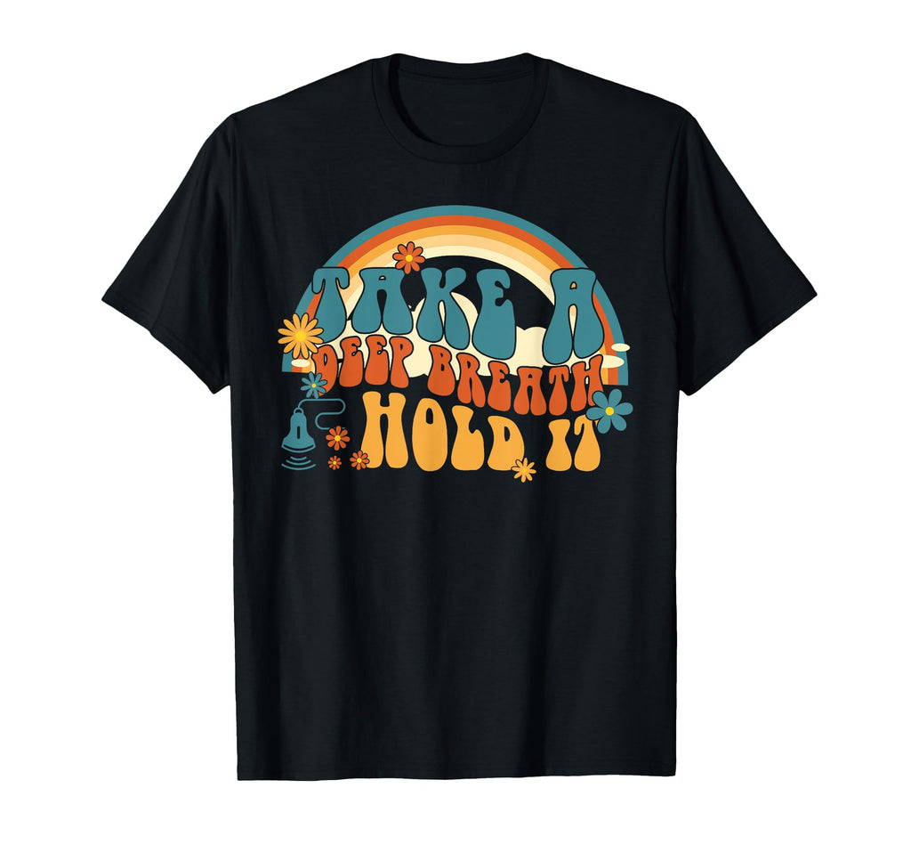 Take Deep Breath Hold It Sonographer T-Shirt - Novelty Apparel for Adults - T-Shirt, Sweatshirt, Hoodie
