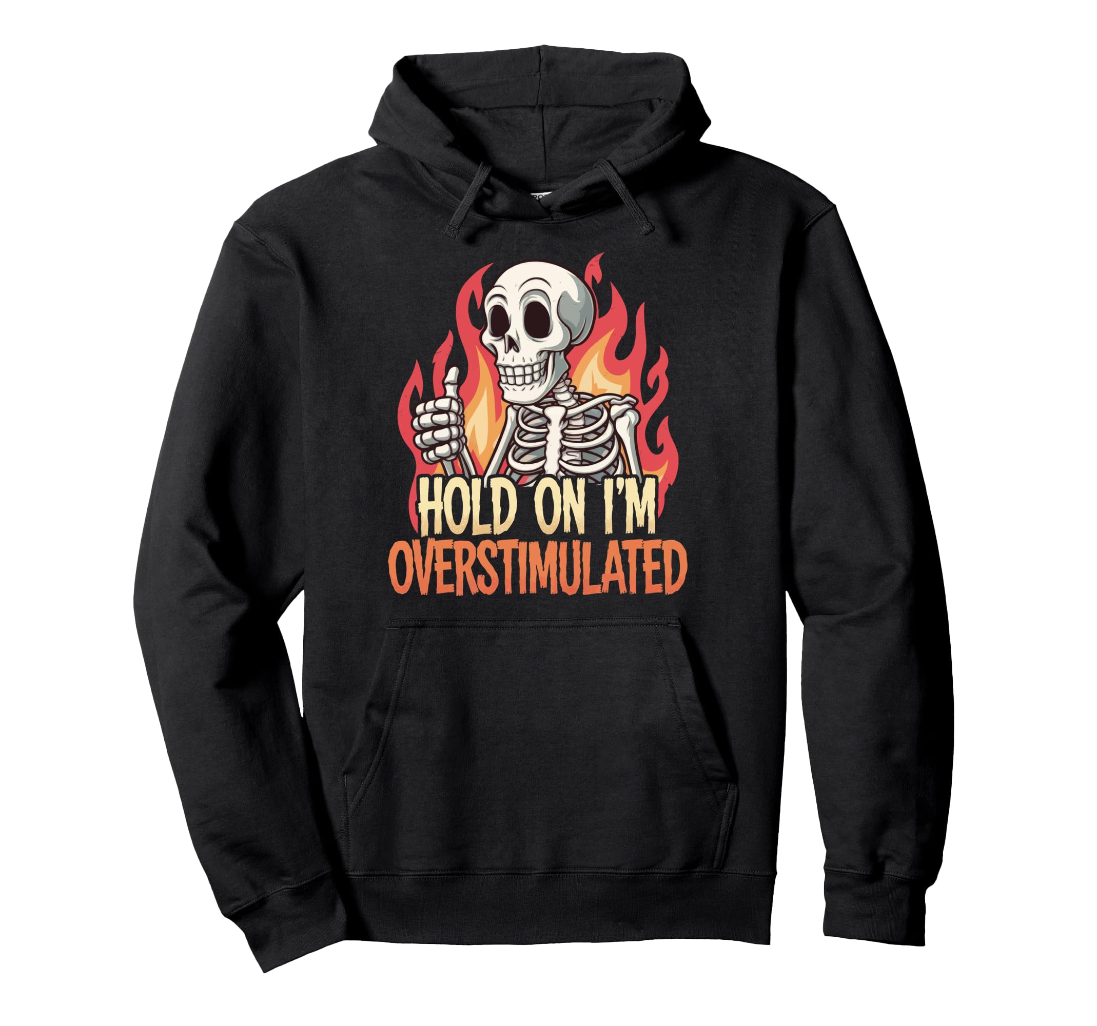 Hold Im Overstimulated Hoodie - Streetwear Style Men Women - T-Shirt, Sweatshirt, Hoodie