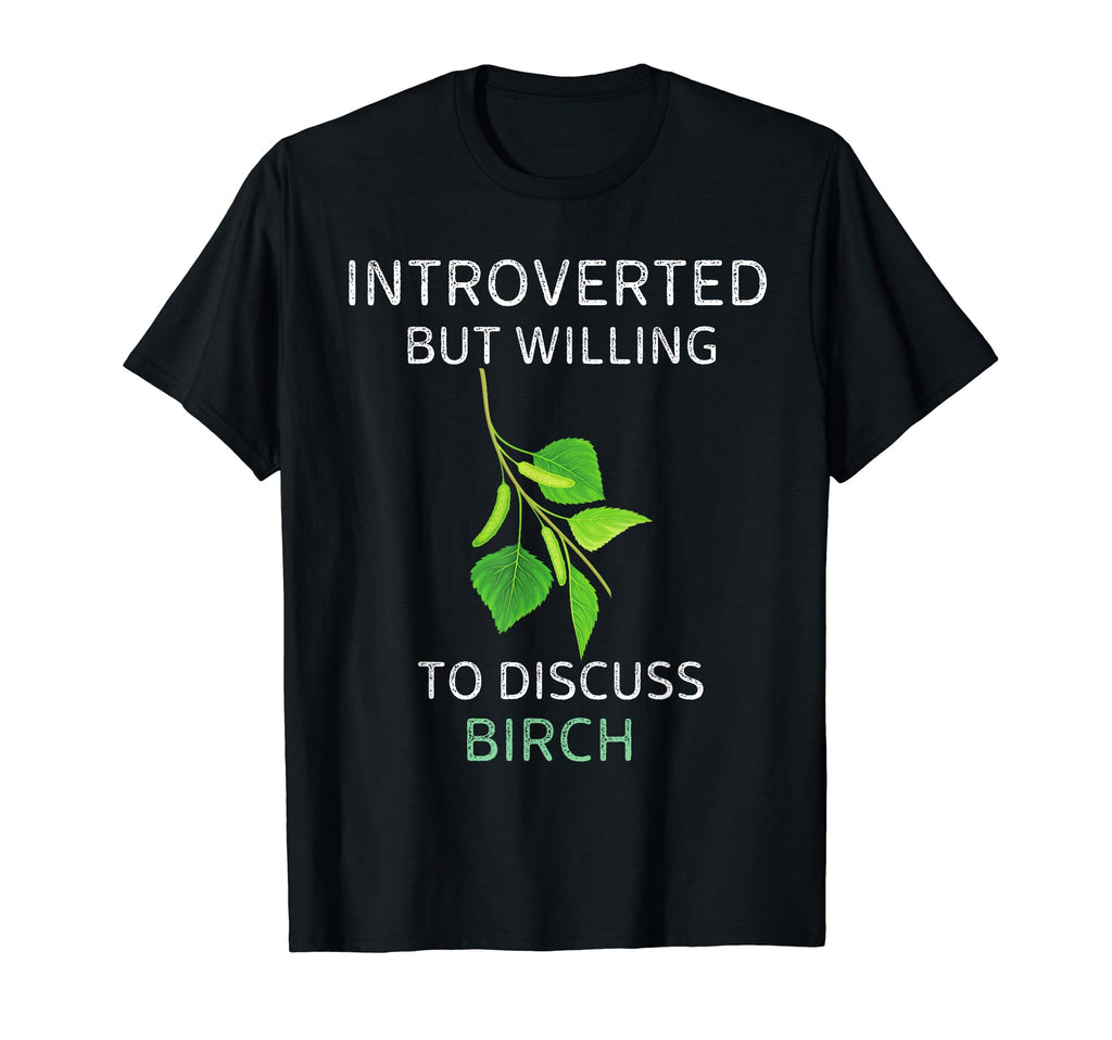 Birch Introverted But Willing To T-Shirt - Fun Novelty Design Men Women - T-Shirt, Sweatshirt, Hoodie