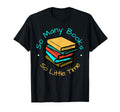 So Many Books And Yet So Little Time T-Shirt - Streetwear Style for Adults - T-Shirt, Sweatshirt, Hoodie