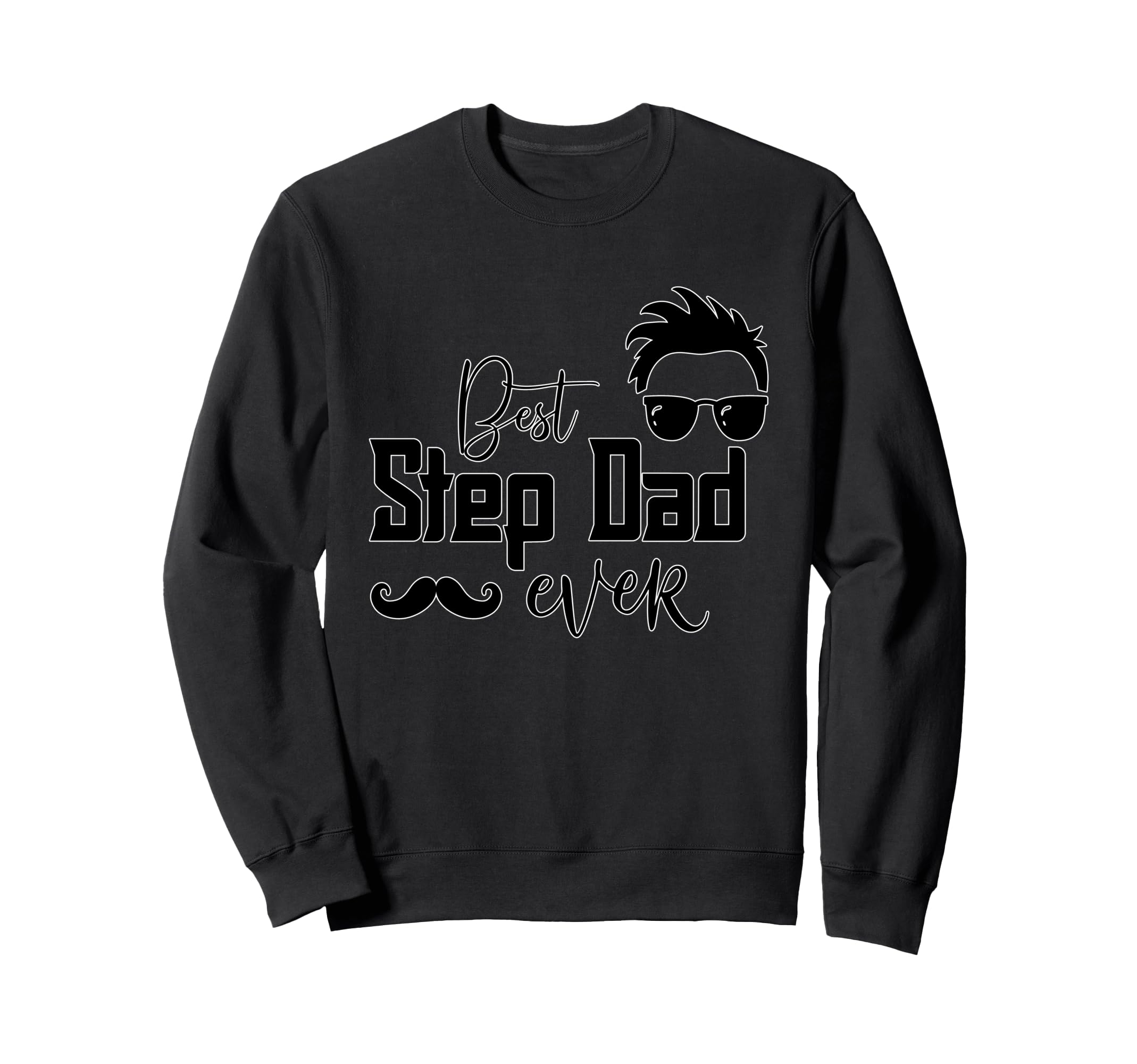 Best Step Dad Ever Father Figure Sweatshirt - Graphic Print for Adults - T-Shirt, Sweatshirt, Hoodie