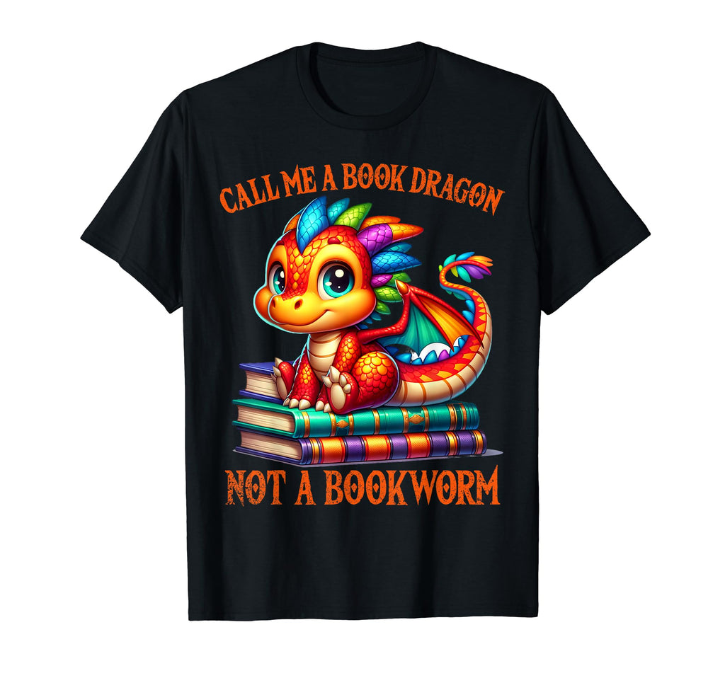 Call Me Book Dragon Not Bookworm T-Shirt - Casual Everyday Wear for Adults - T-Shirt, Sweatshirt, Hoodie