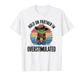 Hold Partner Im Overstimulated Cowboy T-Shirt - Unique Graphic for Adults - T-Shirt, Sweatshirt, Hoodie